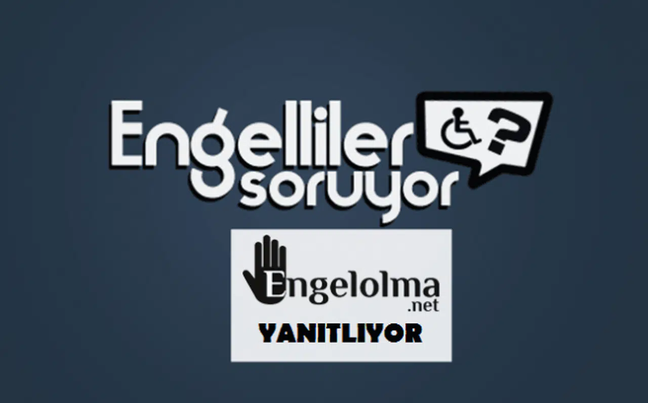 Engelliler soruyor Engelolma.net yanıtlıyor