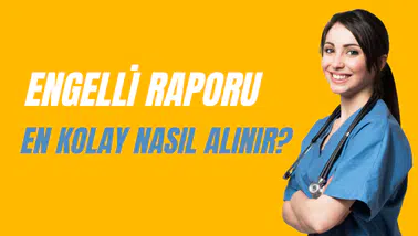 Engelli Raporu En Kolay Nasıl Alınır?
