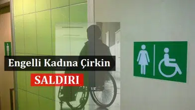 Engelli Kadına AVM Tuvaletinde Tecavüz
