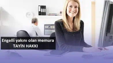 Engelli Yakını Olan Memurun Tayin Hakkı