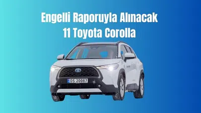 Engelli Raporuyla Alınacak 11 Toyota Corolla Modeli