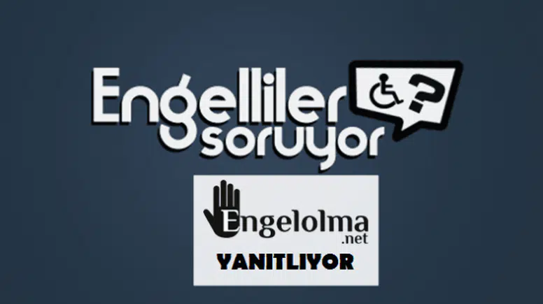 Engelliler soruyor Engelolma.net yanıtlıyor