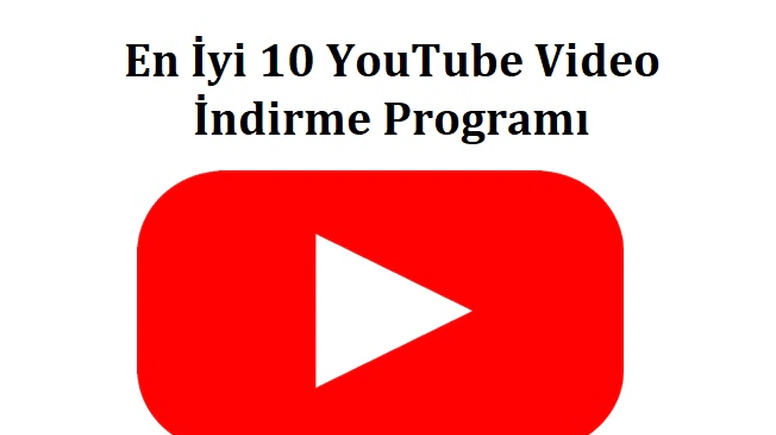 En İyi 10 YouTube Video İndirme Programı