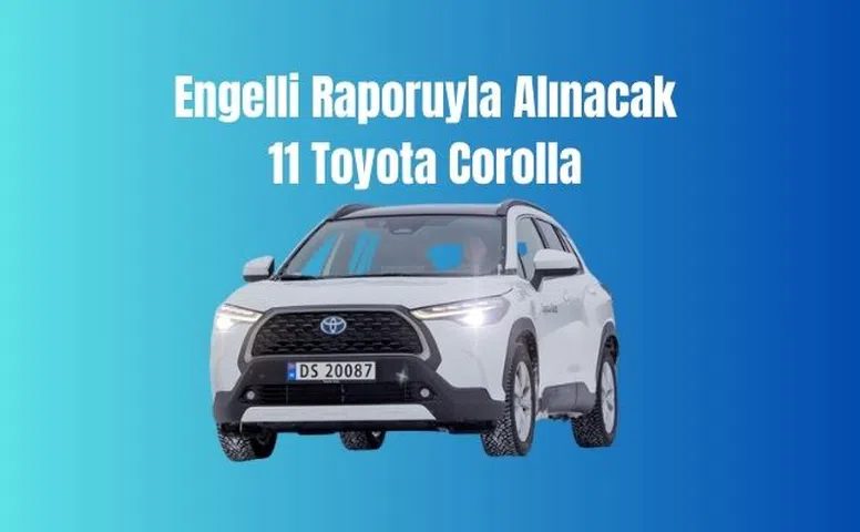 Engelli Raporuyla Alınacak 11 Toyota Corolla Modeli