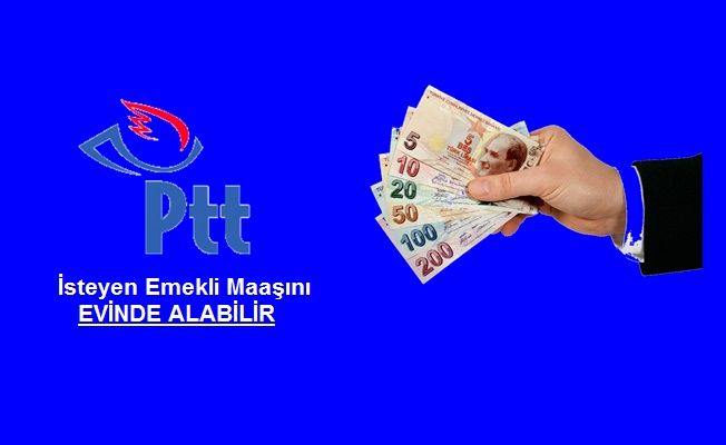 Emekli maaşınızı konutta (evde) alabilirsiniz