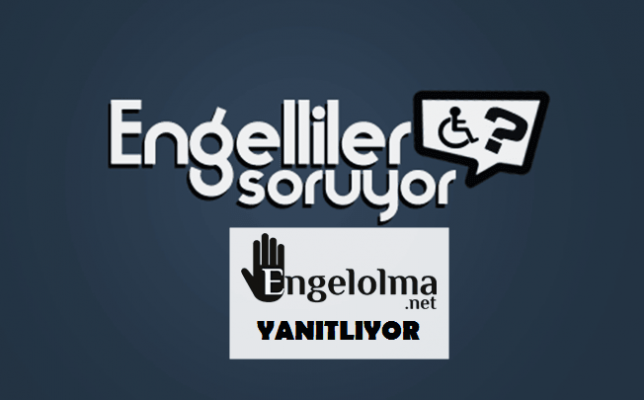 Engelliler soruyor Engelolma.net yanıtlıyor