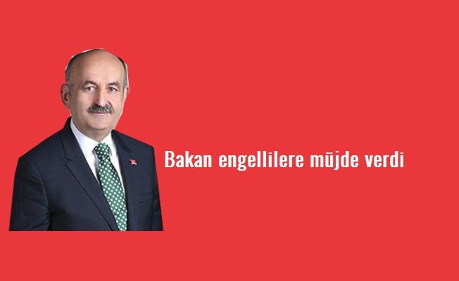 Bakan açıkladı. Engelli istihdamına teşvik geliyor