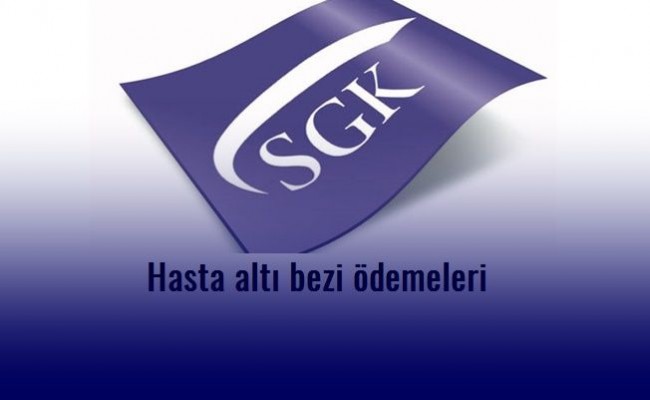 Hasta altı bezi SGK ödemesi için yapılması gerekenler