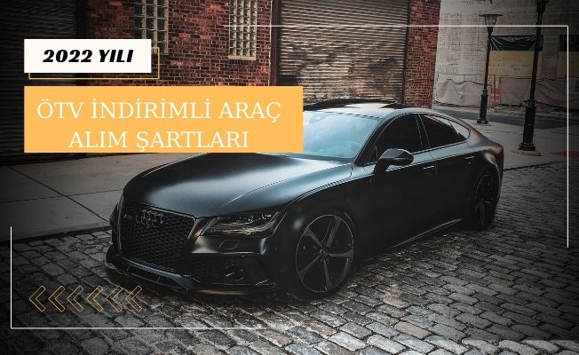 ÖTV İndirimli Araç Alımı Şartları ve Gerekli Belgeler 2022