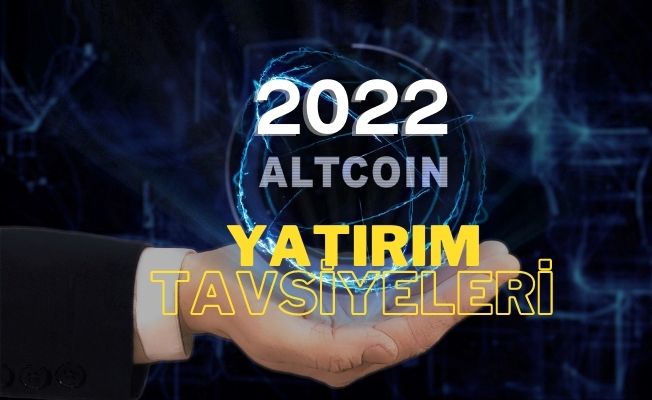Altcoin Yatırım Tavsiyeleri 2022