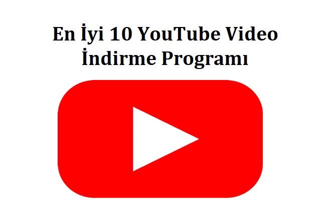 En İyi 10 YouTube Video İndirme Programı