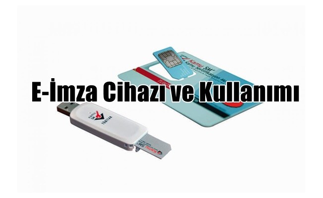 E-İmza Cihazı ve Kullanımı